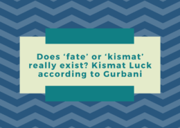 Does ‘fate’ or ‘kismat’ really exist? Kismat Luck according to Gurbani