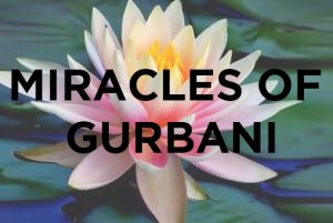 MIRACLES OF GURBANI - Sikh Wisdom - prespectives