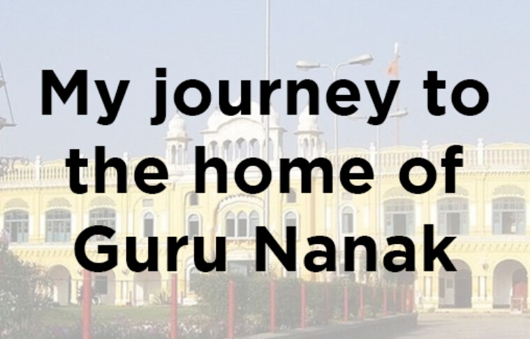 MY JOURNEY TO THE HOME OF GURU NANAK