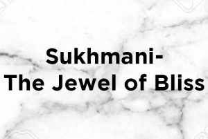 Sukhmani- The Jewel of Bliss - Sikh Wisdom - Prespectives