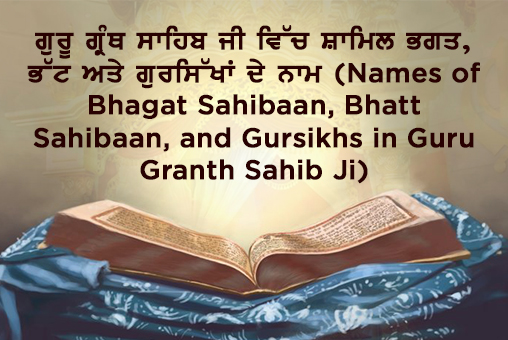 Names of Bhagat Sahibaan, Bhatt Sahibaan, and Gursikhs in Guru Granth Sahib Ji Sikh Wisdom Sikh Questions and Answers Sikh Sikhism
