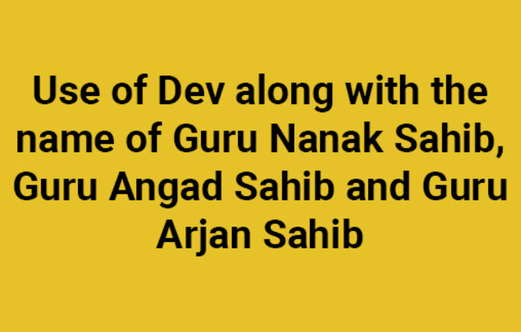 Use of Dev along with the name of Guru Nanak Sahib, Guru Angad Sahib and Guru Arjan Sahib