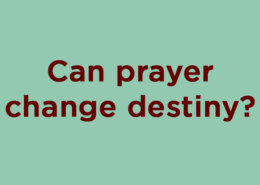Can prayer change destiny? ਕੀ ਪ੍ਰਾਰਥਨਾ ਕਿਸਮਤ ਨੂੰ ਬਦਲ ਸਕਦੀ ਹੈ?