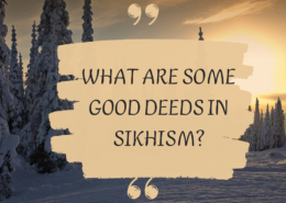 WHAT ARE SOME GOOD DEEDS IN SIKHISM?