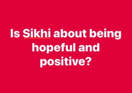 Is Sikhi about being hopeful and positive?